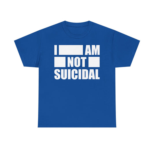Not Suicial Tee
