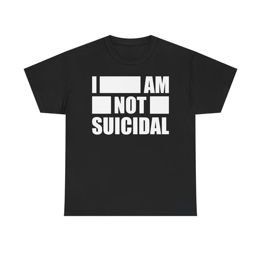 Not Suicial Tee